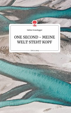 ONE SECOND - MEINE WELT STEHT KOPF. Life is a Story - story.one - Grandegger, Sabine