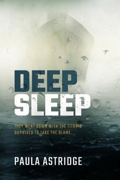 Deep Sleep: They went down with the Titanic but lived to take the blame - Astridge, Paula