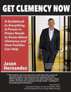 Get Clemency Now: A Guidebook to Everything A Person in Prison Needs to know About Clemency and How Families Can Help - Hernandez, Jason