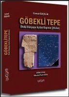 Göbekli Tepe Öteki Dünyaya Acilan Kapinin Sifreleri - Özcelik, Cemal