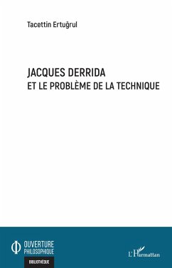 Jacques Derrida et le problème de la technique - Ertugrul, Tacettin