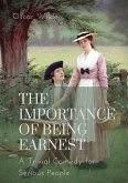 The importance of Being Earnest. A Trivial Comedy for Serious People