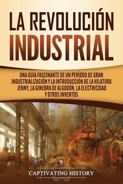 La Revolución Industrial - History, Captivating
