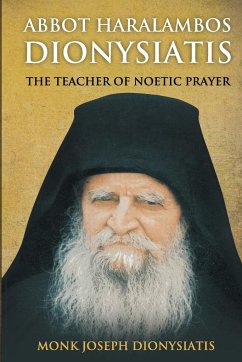 Abbot Haralambos Dionysiatis - The Teacher of Noetic Prayer - Dionysiatis, Monk Joseph; Monastery, St George; Skoubourdis, Anna