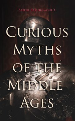 Curious Myths of the Middle Ages (eBook, ePUB) - Baring-Gould, Sabine