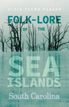 Folk-Lore of the Sea Islands - South Carolina (eBook, ePUB) - Parson, Elsie Clews