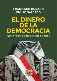 El dinero de la democracia (eBook, ePUB) - Durand, Francisco; Salcedo, Emilio