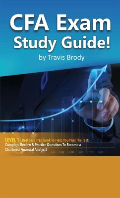CFA Exam Study Guide! Level 1 - Best Test Prep Book to Help You Pass the Test Complete Review & Practice Questions to Become a Chartered Financial Analyst! - Brody, Travis