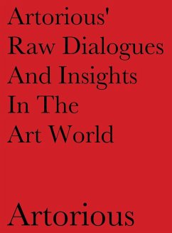 Artorious' Raw Dialogues And Insights In The Art World - Artorious, Artorious