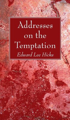 Addresses on the Temptation - Hicks, Edward Lee