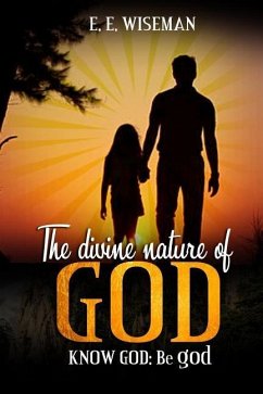 The Divine Nature of God: Know God: Be god - Efuetaka, Emmanuel