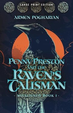 Penny Preston and the Raven's Talisman: Volume 1 - Pogharian, Armen