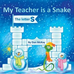 My Teacher is a Snake The Letter S - Mckay, Dan