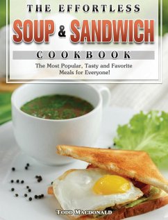 The Effortless Soup & Sandwich Cookbook - Macdonald, Todd