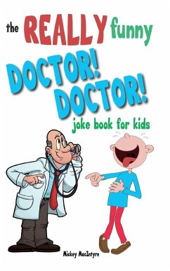 The Really Funny Doctor! Doctor! Joke Book For Kids - Macintyre, Mickey