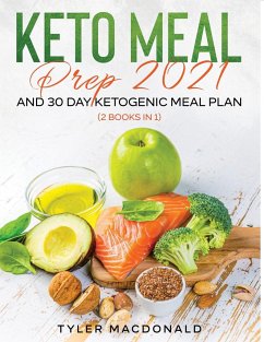 Keto Meal Prep 2021 AND 30-Day Ketogenic Meal Plan (2 Books IN 1) - Macdonald, Tyler