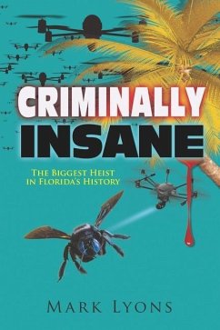 Criminally Insane: The Biggest Heist in Florida History - Lyons, Mark