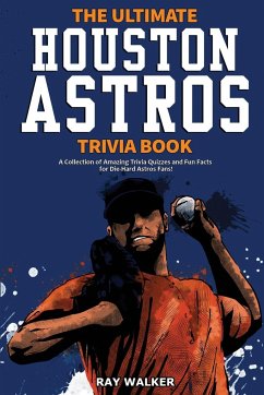 The Ultimate Houston Astros Trivia Book - Walker, Ray