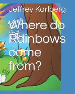 Where do Rainbows come from? - Karlberg, Jeffrey