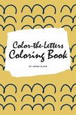 Color-The-Letters Coloring Book for Children (6x9 Coloring Book / Activity Book)
