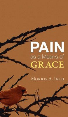 Pain as a Means of Grace - Inch, Morris A.