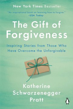 The Gift of Forgiveness - Schwarzenegger Pratt, Katherine