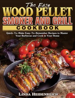 The Easy Wood Pellet Smoker and Grill Cookbook - Heidenreich, Linda