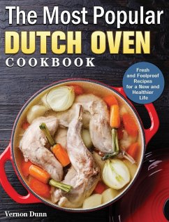 The Most Popular Dutch Oven Cookbook - Dunn, Vernon