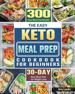 The Easy Keto Meal Prep Cookbook for Beginners - Landry, Amy