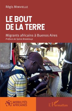 Le bout de la terre. Migrants africains à Buenos Aires - Minvielle, Régis