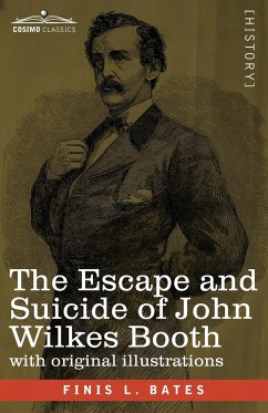 The Escape and Suicide of John Wilkes Booth - Bates, Finis L