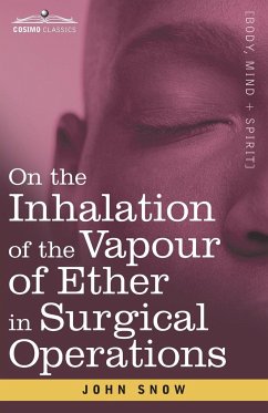 On the Inhalation of the Vapour of Ether in Surgical Operations - Snow, John
