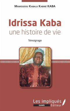 Idrissa Kaba une histoire de vie. Témoignage - Kaba Kabiné, Mamoudou Kabala