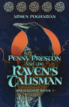 Penny Preston and the Raven's Talisman: Volume 1 - Pogharian, Armen