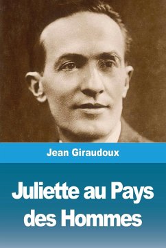 Juliette au Pays des Hommes - Giraudoux, Jean