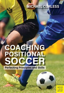 Coaching Positional Soccer: Perfecting Principles and Skills - Curless, Michael