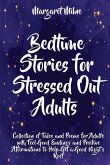 Bedtime Stories for Stressed Out Adults: Collection of Tales and Poems for Adults with Feel Good Endings and Positive Affirmations to Help Get a Good