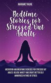 Bedtime Stories for Stressed Out Adults: Meditation and Breathing Exercises for Stressed Out Adults: Relieve Anxiety and Create Better Self Awareness