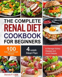 The Complete Renal Diet Cookbook for Beginners - Cook, Dennis P.