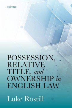 Possession, Relative Title, and Ownership in English Law - Rostill, Luke