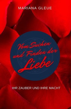 Cover Vom Suchen und Finden der Liebe: ihr Zauber und ihre Macht (eBook, ePUB)