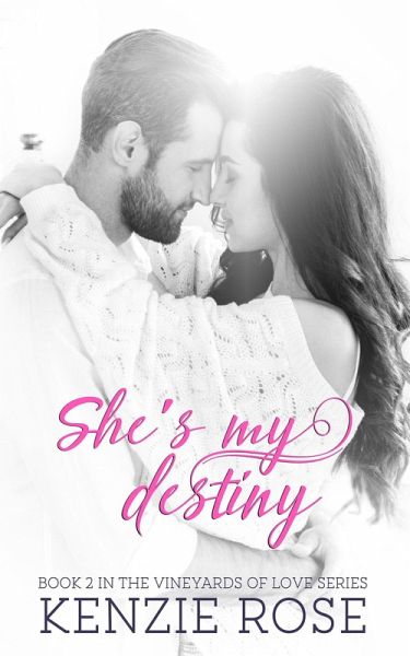 She's My Destiny (The Vineyard's of Love Series, #2) (eBook, ePUB) She's My Destiny (The Vineyard's of Love Series, #2) (eBook, ePUB)