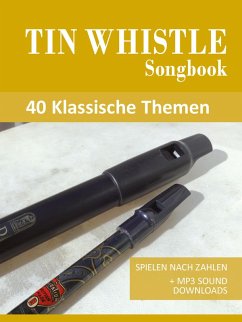 Tin Whistle Songbook - 40 Klassische Themen (eBook, ePUB) - Boegl, Reynhard; Schipp, Bettina