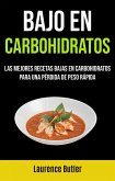Bajo En Carbohidratos: Las Mejores Recetas Bajas En Carbohidratos Para Una Pérdida De Peso Rápida (eBook, ePUB)