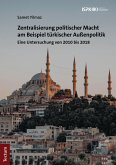 Zentralisierung politischer Macht am Beispiel türkischer Außenpolitik (eBook, PDF)