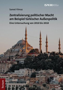 Zentralisierung politischer Macht am Beispiel türkischer Außenpolitik (eBook, PDF) - Yilmaz, Samet