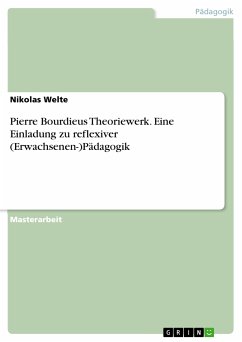 Pierre Bourdieus Theoriewerk. Eine Einladung zu reflexiver (Erwachsenen-)Pädagogik (eBook, PDF)