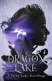 Dragon Lake: A Swan Lake Retelling (eBook, ePUB) Dragon Lake: A Swan Lake Retelling (eBook, ePUB)