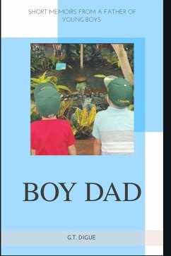 Boy Dad, Short Memoirs From a Father of Young Boys (eBook, ePUB) - Digue, G. T.