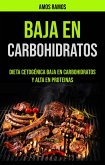 Baja En Carbohidratos: Dieta Cetogénica Baja En Carbohidratos Y Alta En Proteinas (eBook, ePUB) Baja En Carbohidratos: Dieta Cetogénica Baja En Carbohidratos Y Alta En Proteinas (eBook, ePUB)